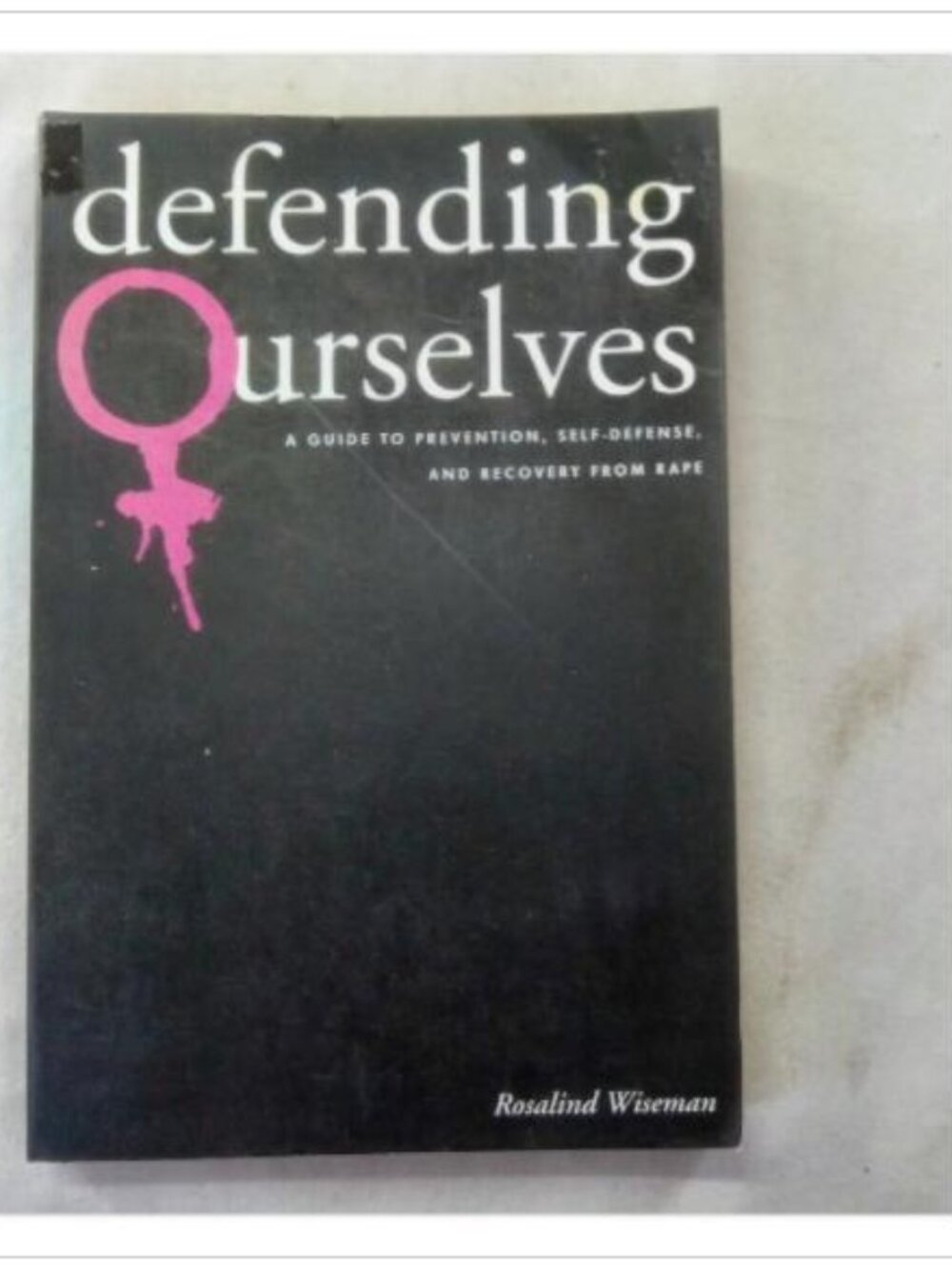 Defending Ourselves: A Guide to Prevention, Self-Defense, and Recovery from Rap